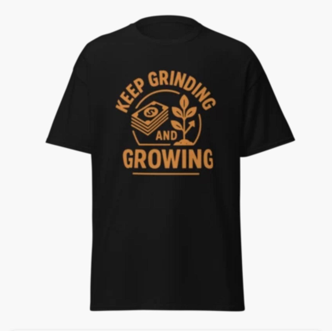 Keep Grinding and Growing T-Shirt
