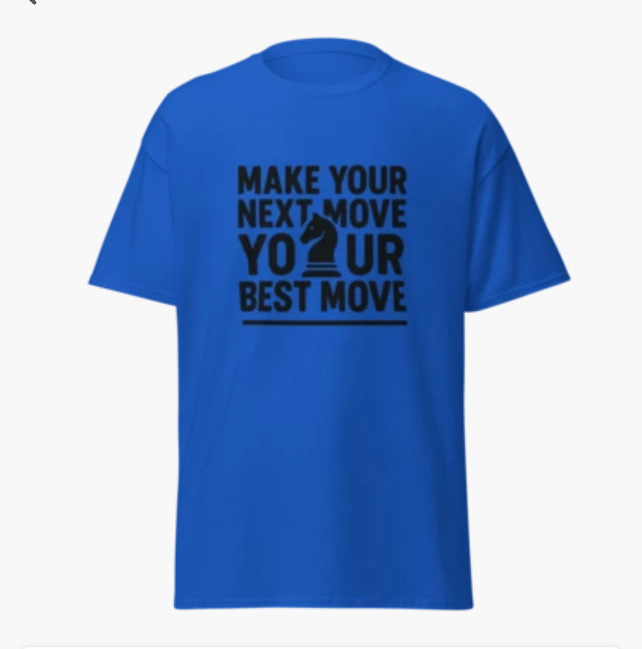 Make Your Next Move Your Best Move T-Shirt