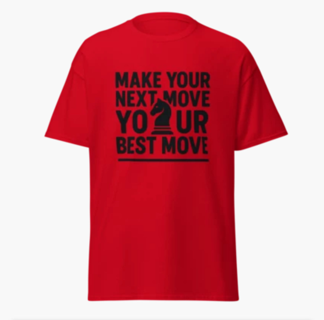 Make Your Next Move Your Best Move T-Shirt